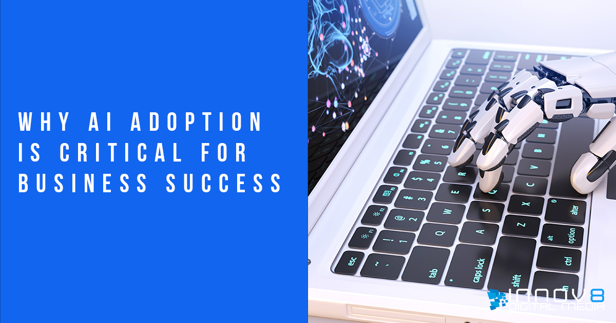 Why AI Adoption is Critical for Business Success