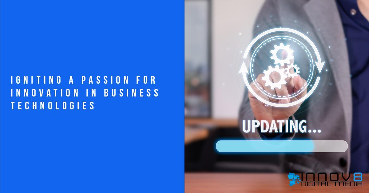 Igniting a Passion for Innovation in Business Technology